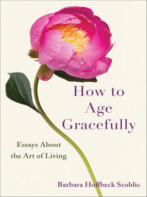 Title details for How to Age Gracefully by Barbara Hoffbeck Scoblic - Available